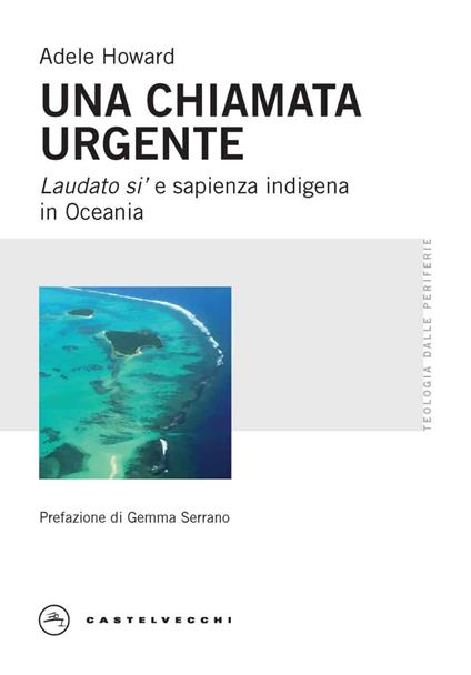 Una chiamata urgente. Laudato si’ e sapienza indigena in Oceania - Adele Howard - copertina