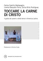 Toccare la carne di Cristo. Il grido dei poveri e della terra in America Latina