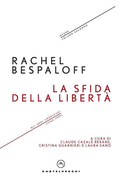 La sfida della libertà. Gli anni americani (1943-1949). Opere. Vol. 2 - Rachel Bespaloff,Claude Cazalé Bérard,Cristina Guarnieri,Laura Sanò - ebook