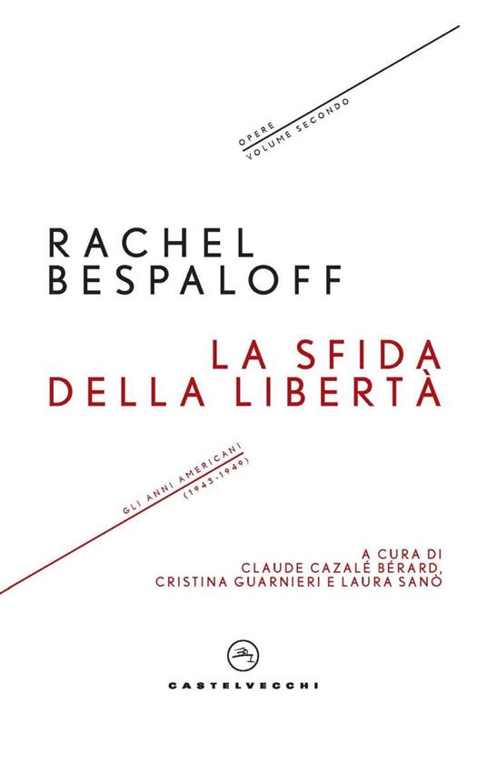 La sfida della libertà. Gli anni americani (1943-1949). Opere. Vol. 2 - Rachel Bespaloff,Claude Cazalé Bérard,Cristina Guarnieri,Laura Sanò - ebook
