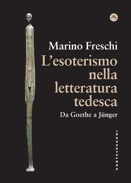 L' esoterismo nella letteratura tedesca. Da Goethe a Jünger - Marino Freschi - ebook