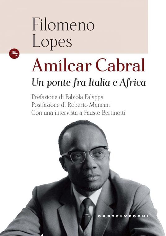 Amílcar Cabral. Un ponte fra Italia e Africa - Fausto Bertinotti,Filomeno Lopes - ebook
