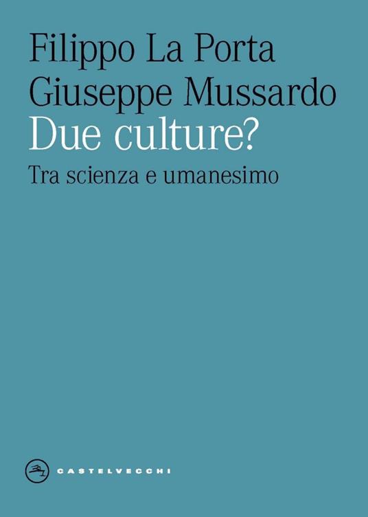Due culture? Tra scienza e umanesimo - Filippo La Porta,Giuseppe Mussardo - ebook