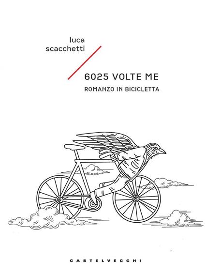 6025 volte me. Romanzo in bicicletta - Luca Scacchetti - ebook