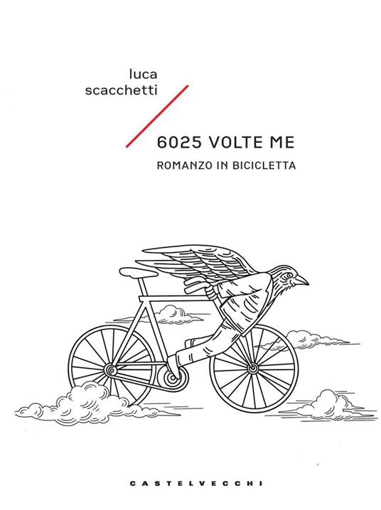 6025 volte me. Romanzo in bicicletta - Luca Scacchetti - ebook