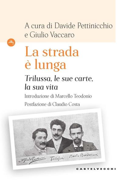 La strada è lunga. Trilussa, le sue carte, la sua vita - Davide Pettinicchio,Giulio Vaccaro - ebook