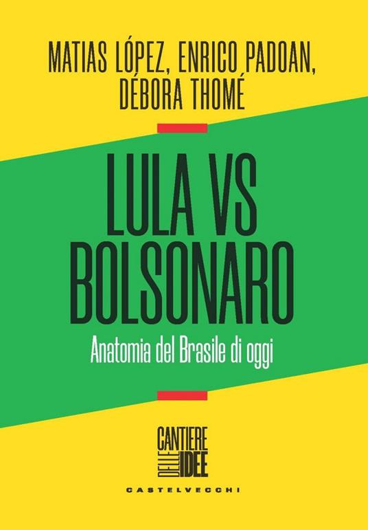Lula vs Bolsonaro. Anatomia del Brasile di oggi - Matias López,Enrico Padoan,Débora Thomé - ebook