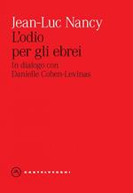 L' odio per gli ebrei. In dialogo con Danielle Cohen-Levinas