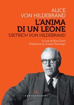 Dietrich Von Hildebrand. L'anima di un leone