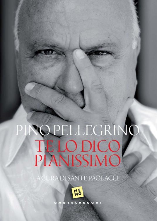 Te lo dico pianissimo - Pino Pellegrino,Sante Paolacci - ebook
