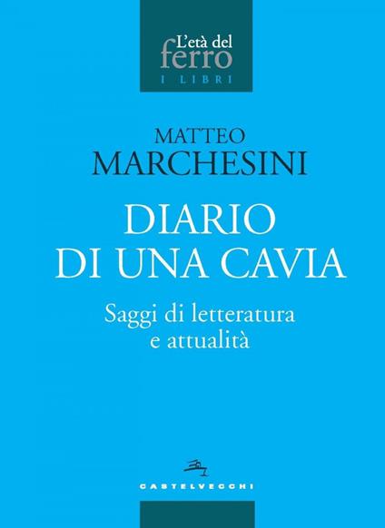 Diario di una cavia. Saggi di letteratura e attualità - Matteo Marchesini - ebook