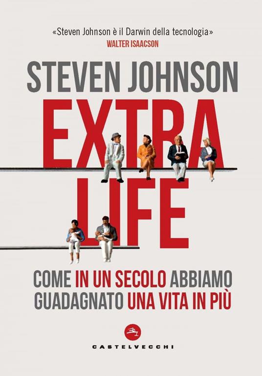 Extra life. Come in un secolo abbiamo guadagnato una vita in più - Steven Johnson,Serena Parisi - ebook