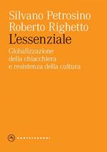 L' essenziale. Globalizzazione della chiacchiera e resistenza della cultura