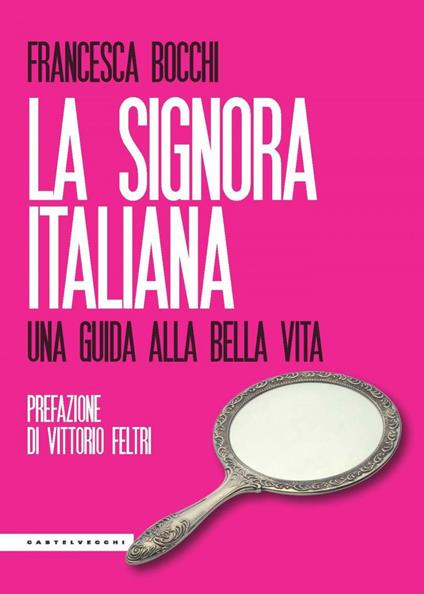 La signora italiana. Una guida alla bella vita - Francesca Bocchi - ebook