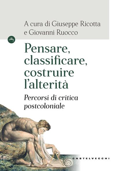 Pensare, classificare, costruire l'alterità. Percorsi di critica postcoloniale - copertina