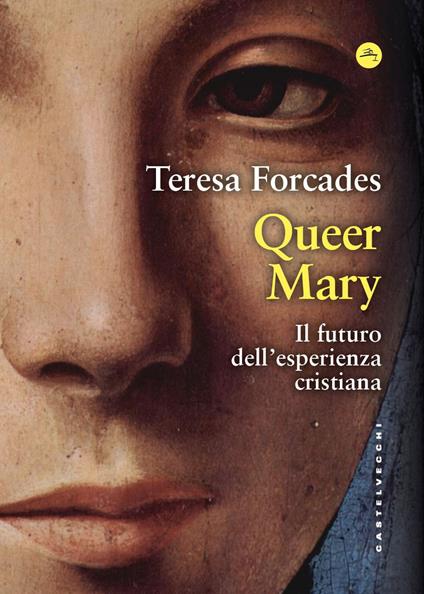 Queer Mary. Il futuro dell'esperienza cristiana - Teresa Forcades - copertina