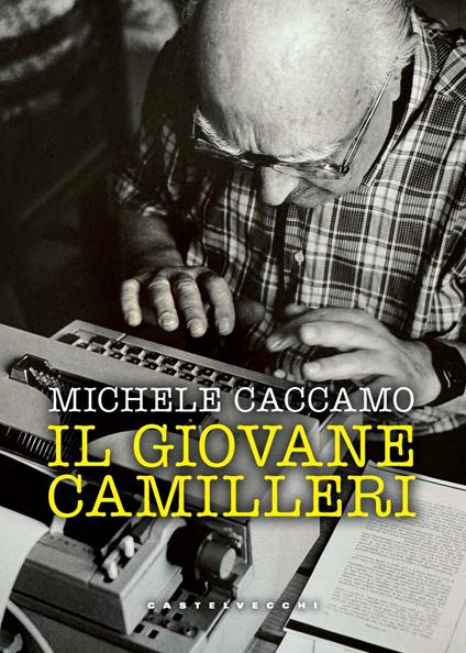 Il giovane Camilleri. L'inventato e la saggezza eterna delle leggende - Michele Caccamo - copertina