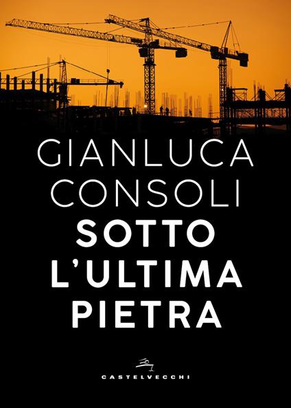 Sotto l'ultima pietra - Gianluca Consoli - copertina