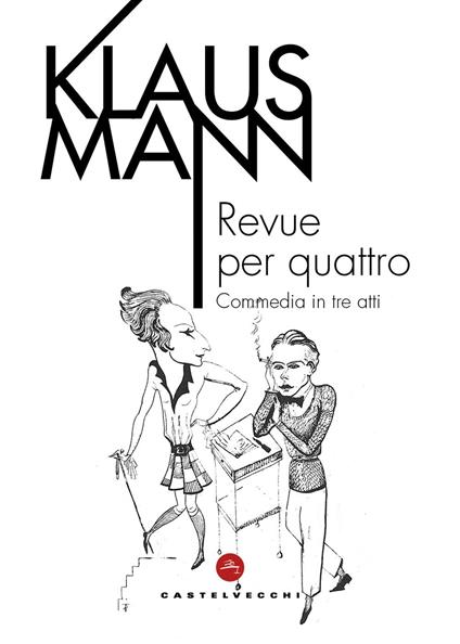 Revue per quattro. Commedia in tre atti - Klaus Mann - copertina