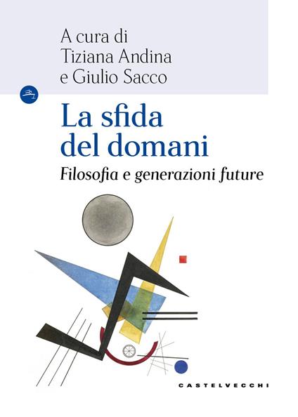 La sfida del domani. Filosofia e generazioni future - copertina