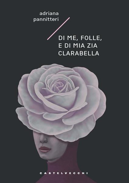 Di me, folle, e di mia zia Clarabella - Adriana Pannitteri - copertina