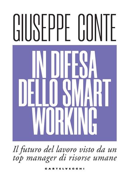 In difesa dello smart working. Il futuro del lavoro visto da un top manager di risorse umane - Giuseppe Conte - copertina