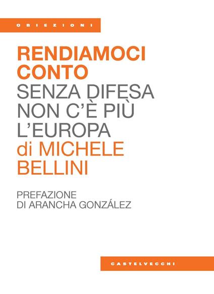 Rendiamoci conto. Senza difesa non c’è più l'Europa - Michele Bellini - copertina