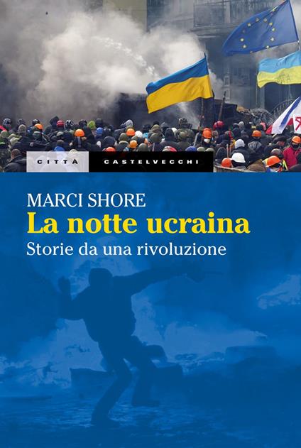 La notte ucraina. Storie di una rivoluzione - Marci Shore,Olivia Guaraldo - ebook