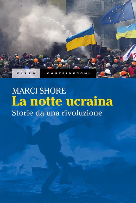 La notte ucraina. Storie di una rivoluzione - Marci Shore,Olivia Guaraldo - ebook
