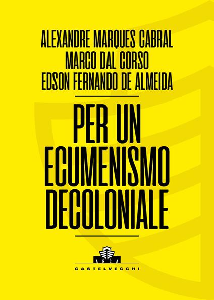 Per un ecumenismo decoloniale - Alexandre Marques Cabral,Marco Dal Corso,Edson Fernando De Almeida - copertina