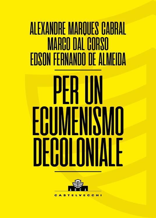 Per un ecumenismo decoloniale - Alexandre Marques Cabral,Marco Dal Corso,Edson Fernando De Almeida - copertina