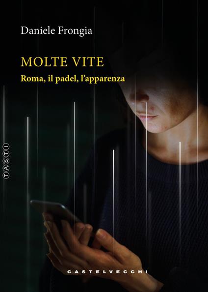Molte vite. Roma, il padel, l’apparenza - Daniele Frongia - copertina