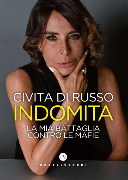 Indomita. La mia battaglia contro le mafie - Civita Di Russo - copertina