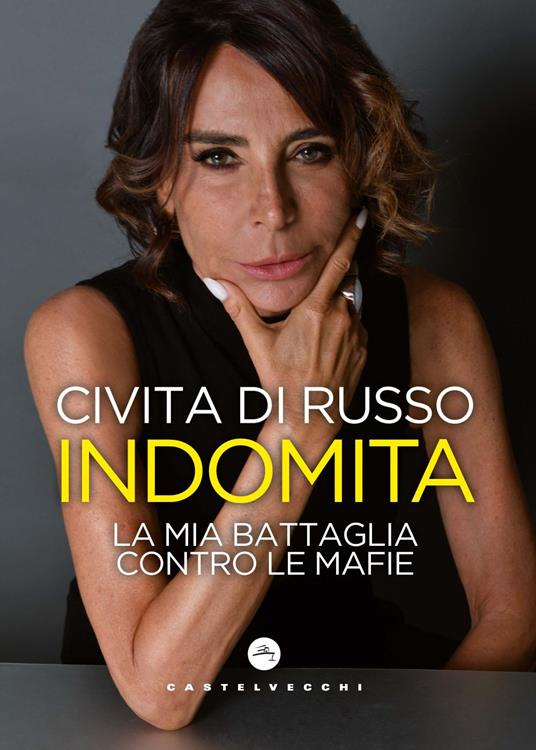 Indomita. La mia battaglia contro le mafie - Civita Di Russo - copertina