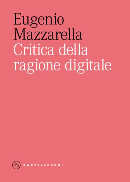 Critica della ragione digitale - Eugenio Mazzarella - copertina