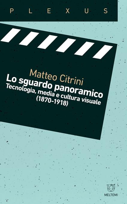 Lo sguardo panoramico. Tecnologia, media e cultura visuale (1870-1918) - Matteo Citrini - ebook