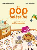 Pop Palestine. Viaggio nella cucina popolare palestinese