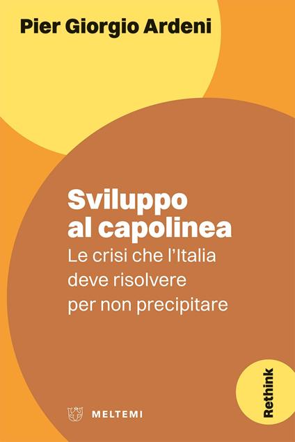Sviluppo al capolinea. Le crisi che l'Italia deve risolvere per non precipitare - Pier Giorgio Ardeni - copertina