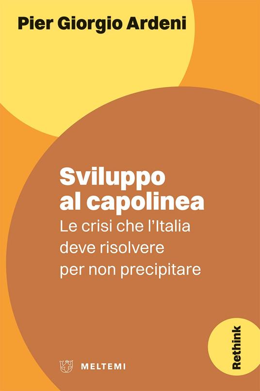 Sviluppo al capolinea. Le crisi che l'Italia deve risolvere per non precipitare - Pier Giorgio Ardeni - copertina