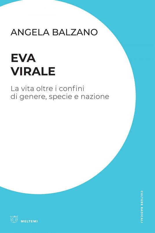 Eva virale. La vita oltre i confini di genere, specie e nazione - Angela Balzano - ebook