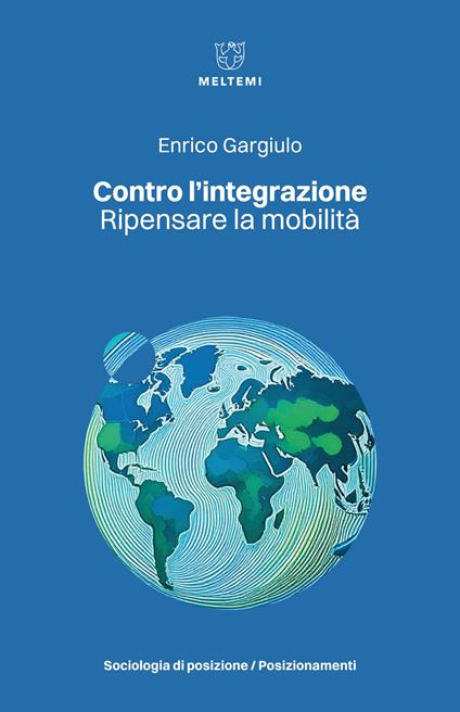 Contro l'integrazione. Ripensare la mobilità - Enrico Gargiulo - copertina