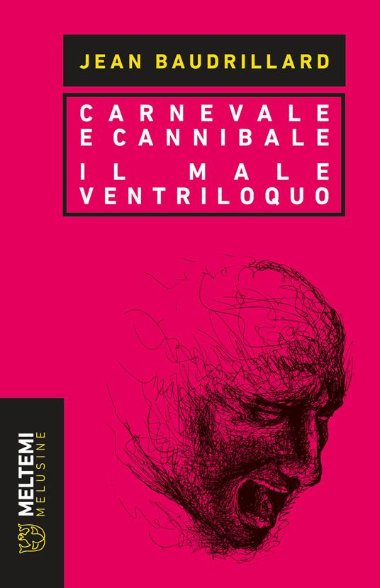 Carnevale e cannibale-Il male ventriloquo - Jean Baudrillard - copertina