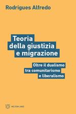 Teoria della giustizia e migrazione. Oltre il dualismo tra comunitarismo e liberalismo