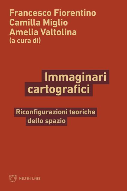 Immaginari cartografici. Riconfigurazioni teoriche dello spazio - copertina