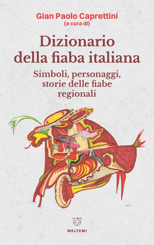 Dizionario della fiaba italiana. Simboli, personaggi, storie delle fiabe regionali - copertina
