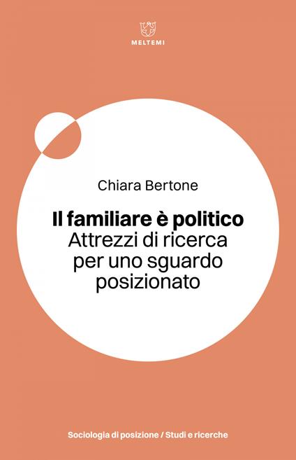Il familiare è politico. Attrezzi di ricerca per uno sguardo posizionato - Chiara Bertone - ebook