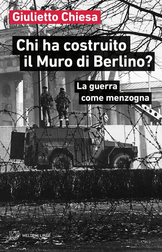 Chi ha costruito il muro di Berlino? Dalla guerra fredda alla nascita della bomba atomica sovietica, i segreti della nostra storia più recente - Giulietto Chiesa - ebook