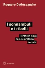 I sonnambuli e i ribelli. Perché in Italia non c’è protesta sociale