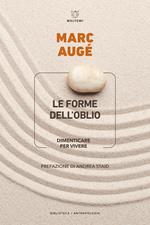Le forme dell’oblio. Dimenticare per vivere
