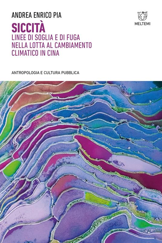 Siccità. Linee di soglia e di fuga nella lotta al cambiamento climatico in Cina - Andrea Enrico Pia - copertina